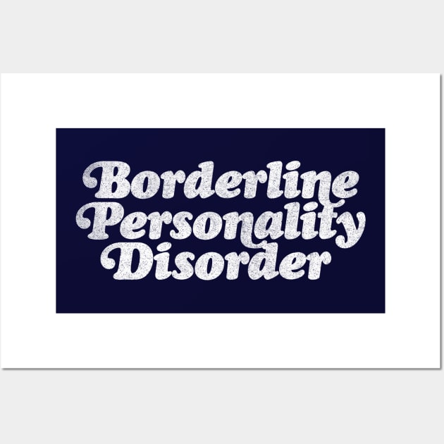 Borderline Personality Disorder Wall Art by DankFutura